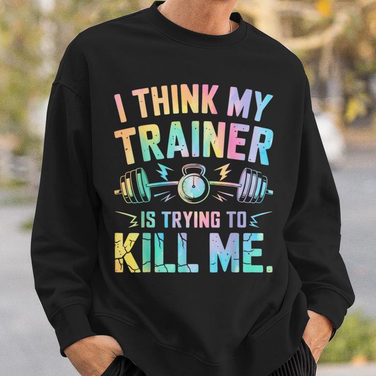 I Think My Trainer Is Trying To Kill Me Sweatshirt Geschenke für Ihn