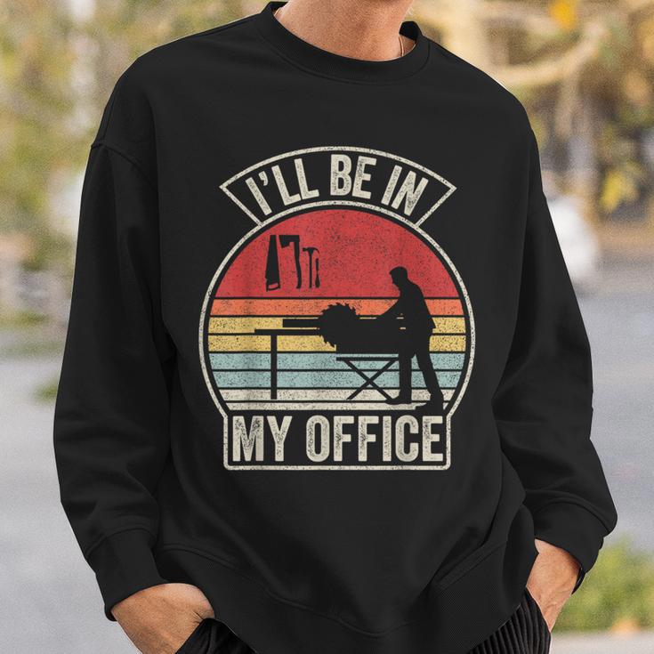 Vintage Retro I'll Be In My Office Woodworking Carpenter Sweatshirt Gifts for Him Vintage Retro I'll Be In My Office Woodworking Carpenter Sweatshirt Gifts for Him