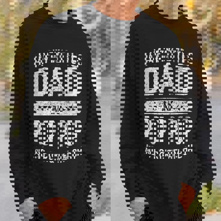 Vintage I Have Two Titles Dad & Pop Pop Fathers Day Grandpa Sweatshirt Gifts for Him
