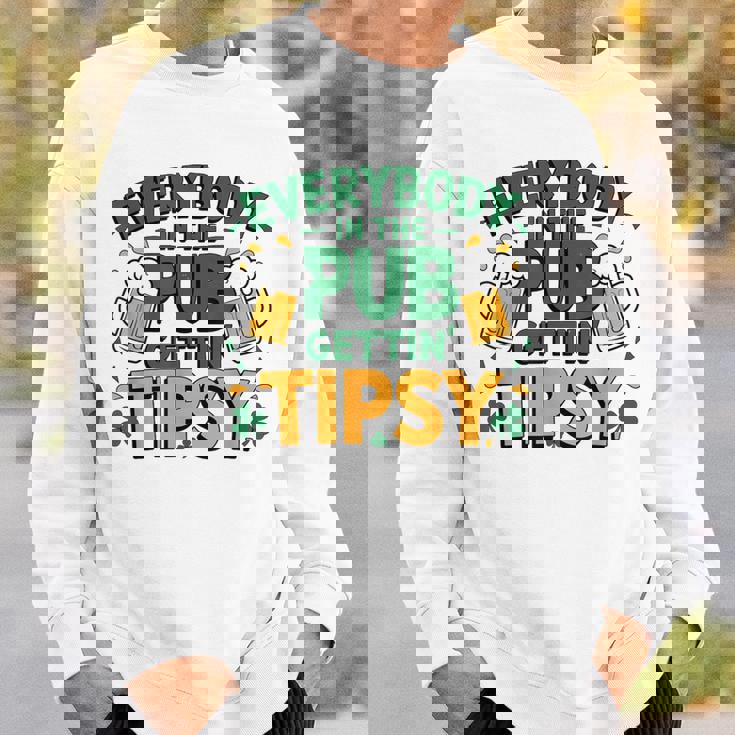 Everybody In The Pub Getting Tipsy Irish St Patrick's Day Sweatshirt Gifts for Him