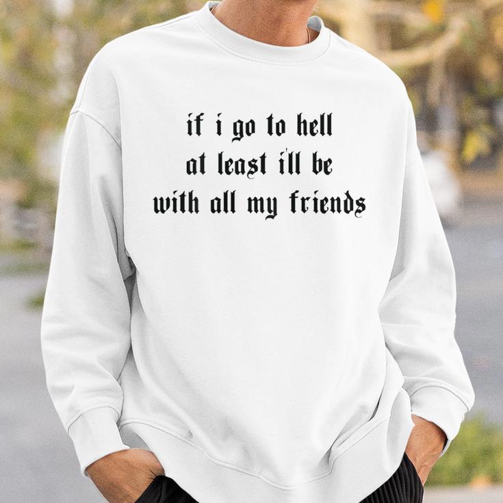 If I Go To Hell At Least I'll Be With All My Friends On Back Sweatshirt Geschenke für Ihn