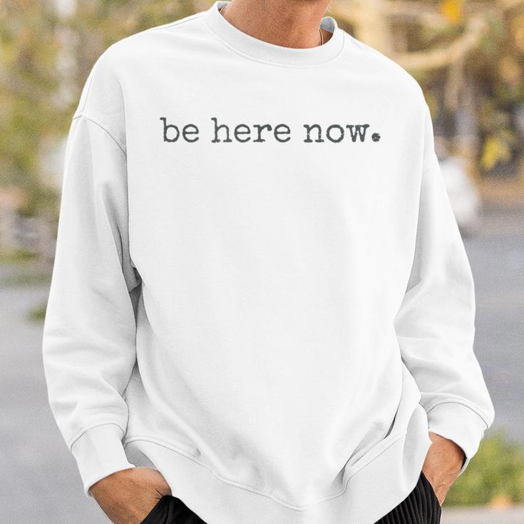 Be Here Now Gray Sweatshirt Geschenke für Ihn