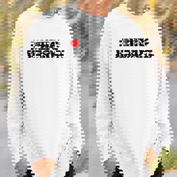 I Love Being Delusional Cita Divertida I Heart Being Delusiona Camisa de entrenamiento Regalos para él