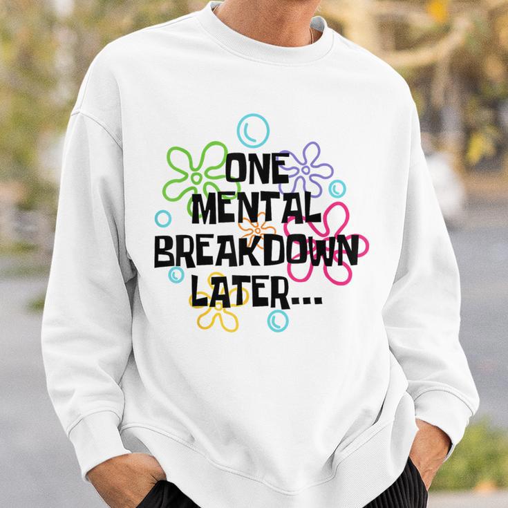 A Mental Breakdown Later Sweatshirt Geschenke für Ihn