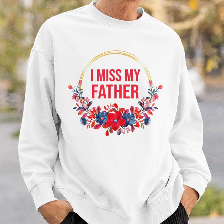 I Miss My Father Flower Red Blue Floral Family Memorial Sweatshirt Gifts for Him I Miss My Father Flower Red Blue Floral Family Memorial Sweatshirt Gifts for Him