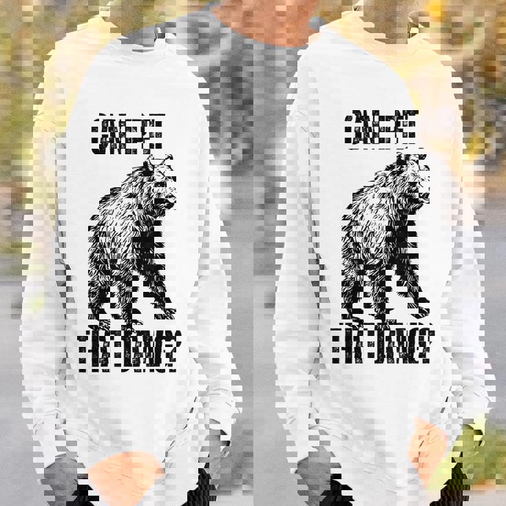 Can I Pet That Dog Bear Meme Dog Sweatshirt Gifts for Him