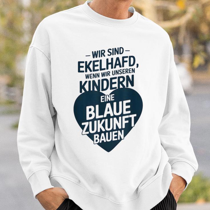 Wir Sind Ekelhafd Wenn Wir Kindern Eine Blaue Zukunft Bauen Sweatshirt Geschenke für Ihn