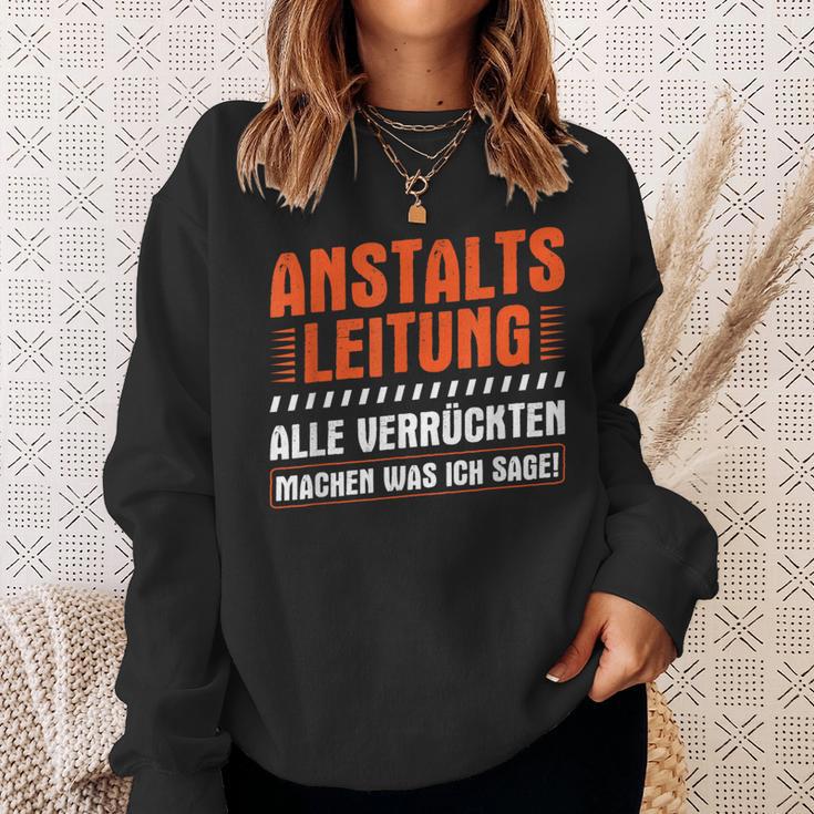 Anstaltleitungerrückte Machen Was Ich Sage Irrenhaus Sweatshirt Geschenke für Sie