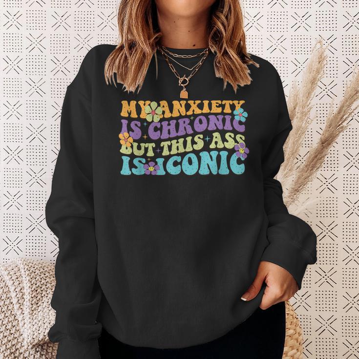 My Anxiety Is Chronic But This Ass Iconic Sweatshirt Geschenke für Sie