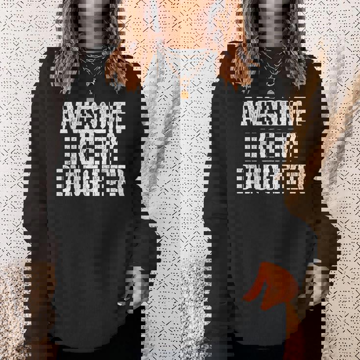Awesome Like My Daughter Dad Grandpa Sweatshirt Gifts for Her