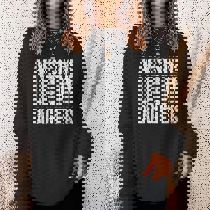 Awesome Like My Daughters Fathers Day Sweatshirt Gifts for Her