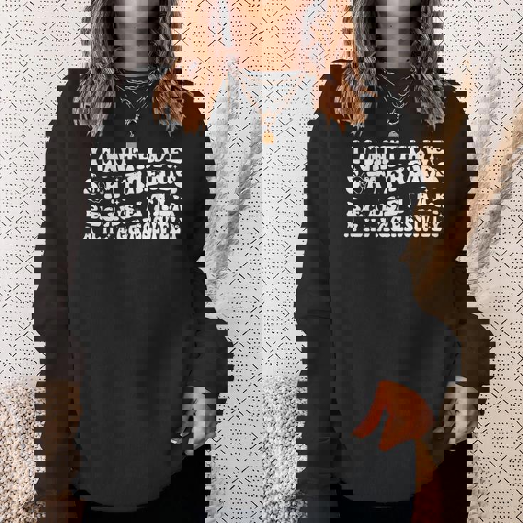 I Can't Have Soft Friends Because I Talk A Lil On Back Sweatshirt Gifts for Her