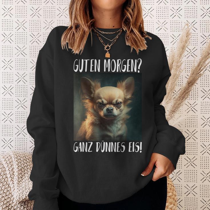 Chihuahua Guten Morgen Ganz Thin Ice Sweatshirt Geschenke für Sie