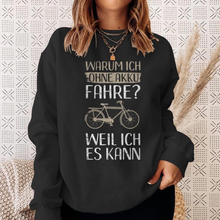 Cycling Warum Ich Ohne Akku Fahre Weil Ich Es Kann Sweatshirt Geschenke für Sie