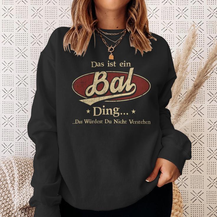 Das Ist Ein Bal Ding Das Würdest Du Nicht Verstehen Bal Name Sweatshirt Geschenke für Sie