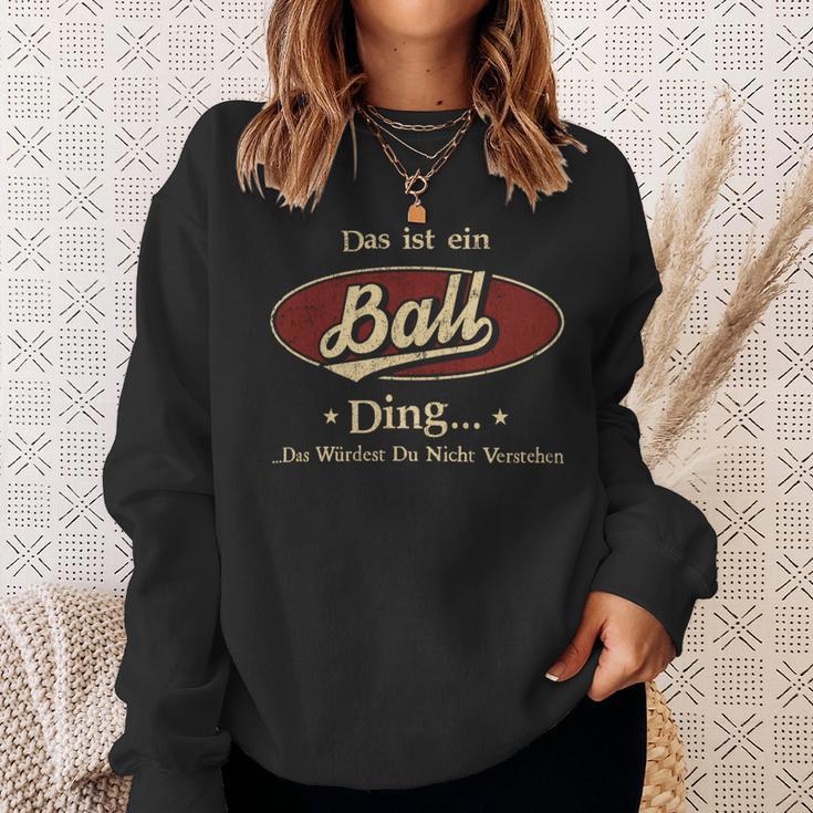 Das Ist Ein Ball Ding Das Würdest Du Nicht Verstehen Ball Name Sweatshirt Geschenke für Sie