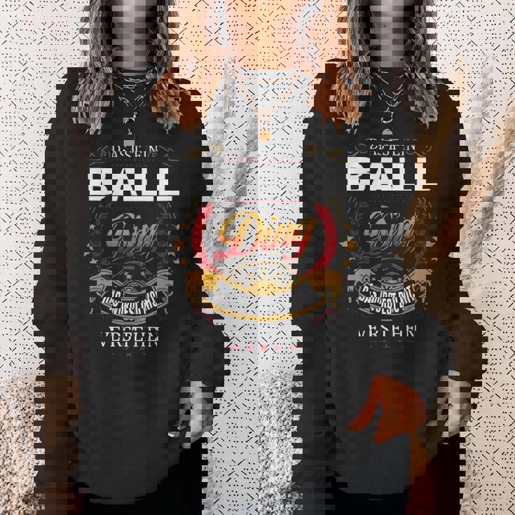 Das Ist Ein Ball Ding Das Würdest Du Nicht Verstehen Ball Name Sweatshirt Geschenke für Sie