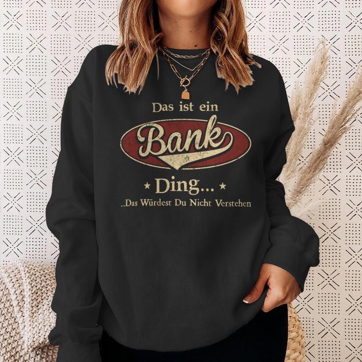 Das Ist Ein Bank Ding Das Würdest Du Nicht Verstehen Bank Name Sweatshirt Geschenke für Sie