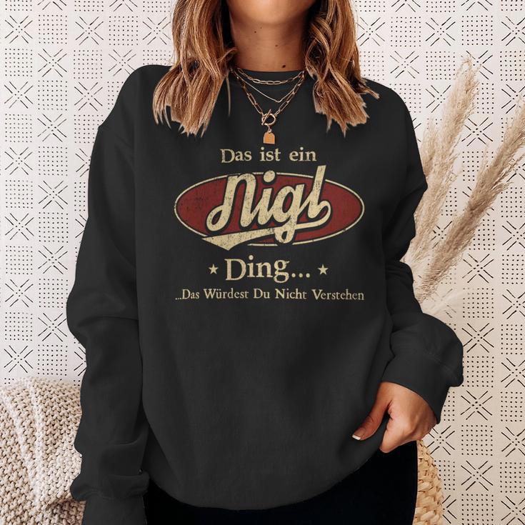 Das Ist Ein Nigl Ding Das Würdest Du Nicht Verstehen Nigl Name Sweatshirt Geschenke für Sie