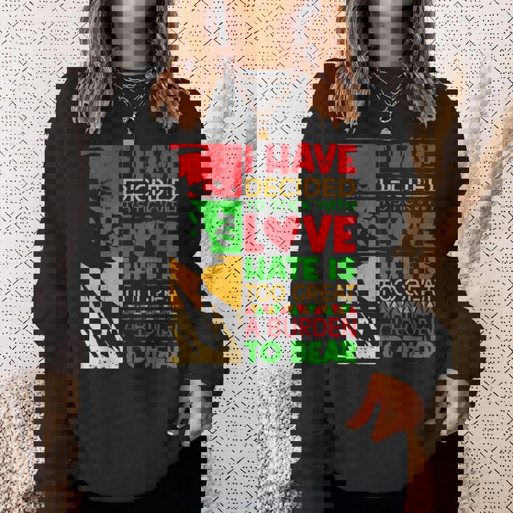I Have Decided To Stick With Love Martin Black History Month Sweatshirt Gifts for Her