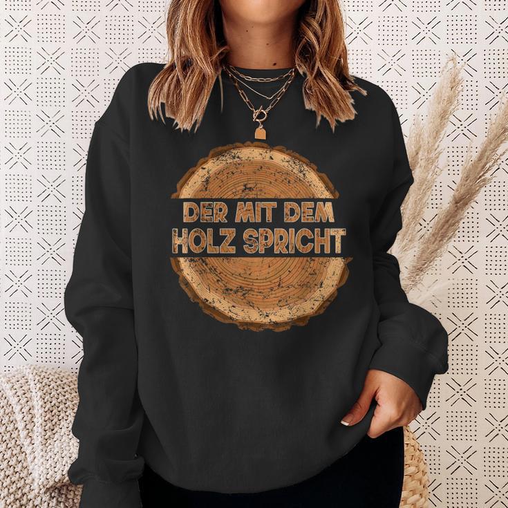 Der Mit Dem Holz Speicht The Sweatshirt Geschenke für Sie