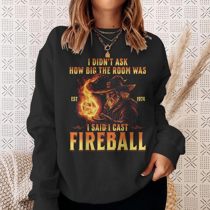 I Didn't Ask How Big The Room Was I Said I Cast Fireball Sweatshirt Geschenke für Sie