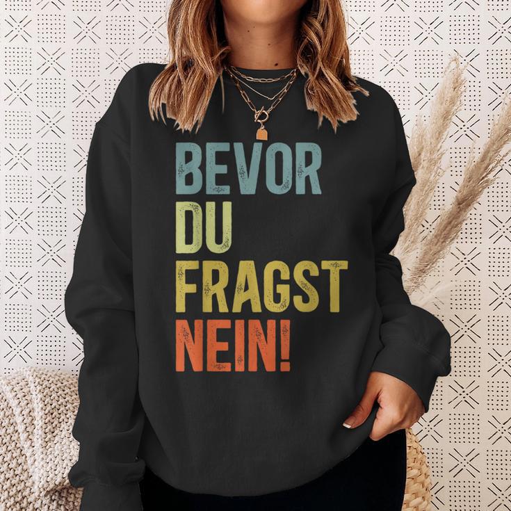 Bevor Du Fragst Nein Sweatshirt Geschenke für Sie