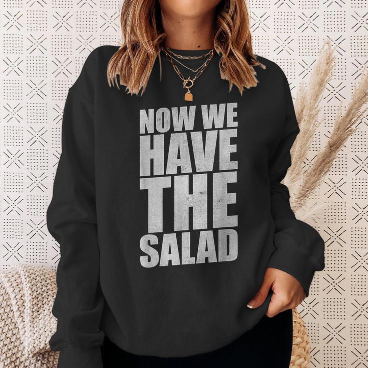 German Saying Now We Have The Salad Sweatshirt Geschenke für Sie