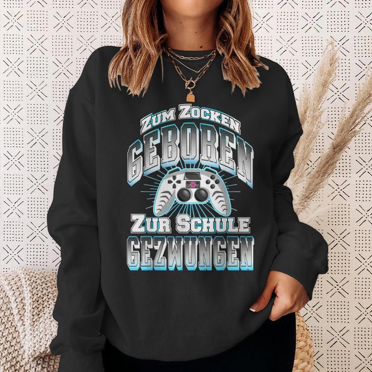 Gamer Zum Zocken Geboren Zur Schule Gezwungen Gaming Sweatshirt Geschenke für Sie