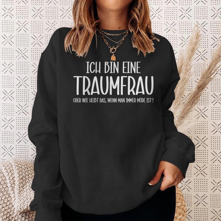 Ich Bin Eine Traumfrau Weil Ich Müde Bin Ironie Sweatshirt Geschenke für Sie