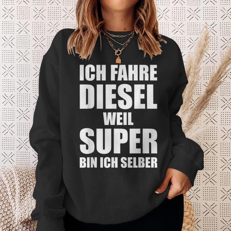 Ich Fahre Diesel Weil Super Bin Ich Selbst I'm Sweatshirt Geschenke für Sie