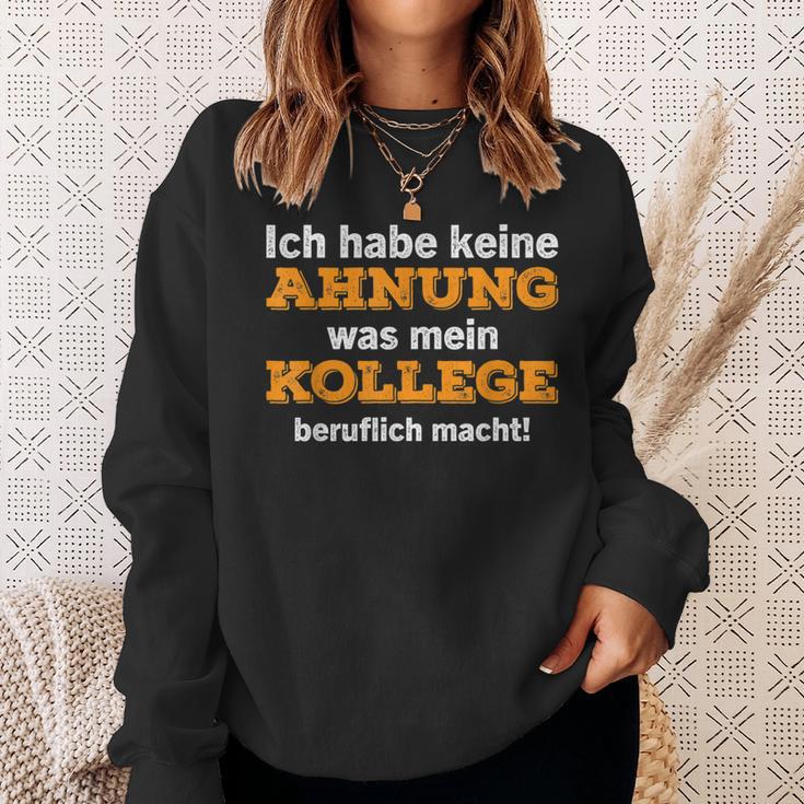 Ich Habe Keine Ahnung Was Mein Kollege Macht Sweatshirt Geschenke für Sie