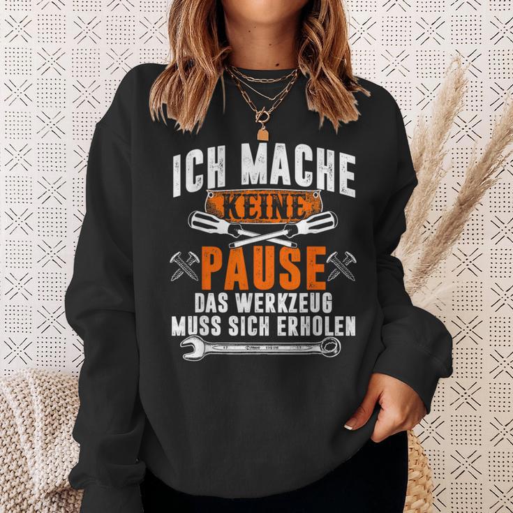 Ich Mache Keine Pause Das Werkzeug Muss Sich Restoren Sweatshirt Geschenke für Sie