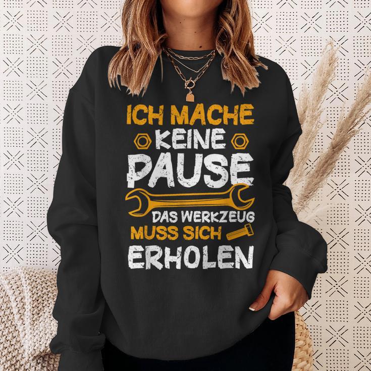 Ich Mache Keine Pause Werkzeug Erholen Kfz Mechaniker Sweatshirt Geschenke für Sie