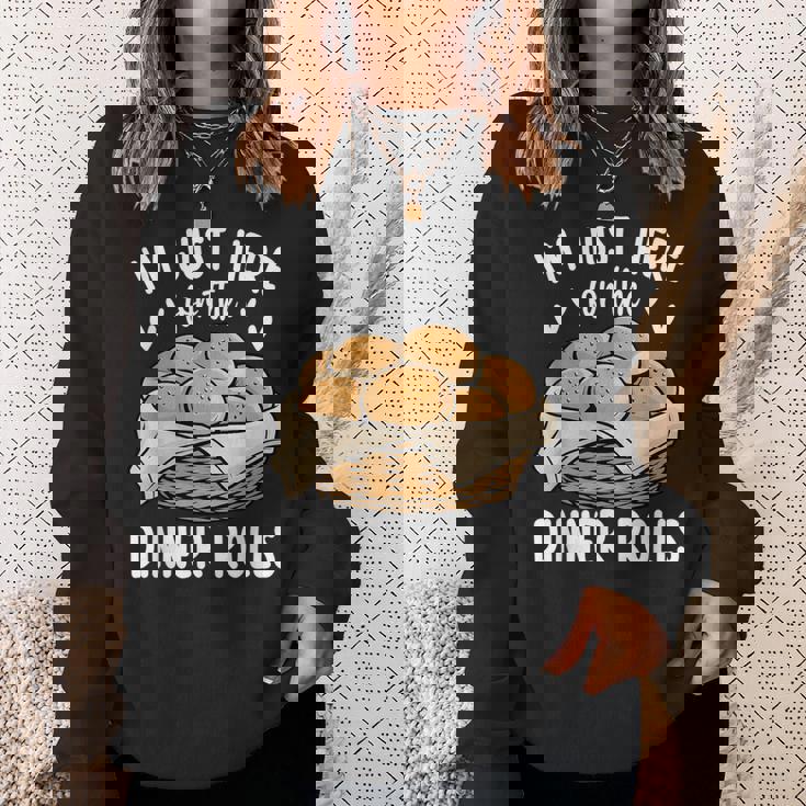 I'm Just Here For The Dinner Rolls Bread Food Lover Foodie Sweatshirt Gifts for Her