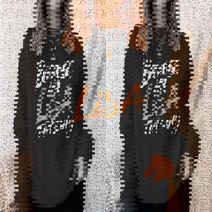 Because I'm Lisa That's Why Sweatshirt Gifts for Her