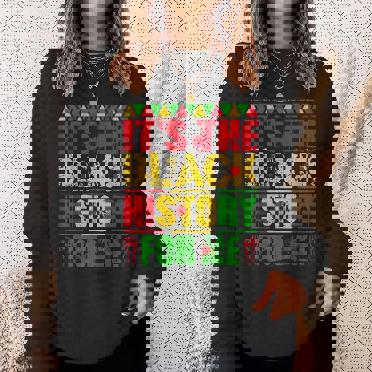 It's The Black History For Me African Black History Month Sweatshirt Gifts for Her