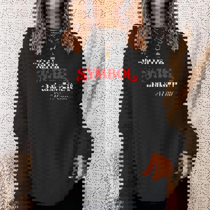 If It’s Just A Symbol Then To Hell With It Sweatshirt Gifts for Her