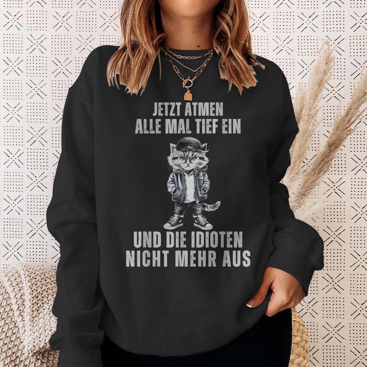 Jetzt Breathen Alle Mal Tief Ein Und Die Idioten Nicht Mehr Aus Sweatshirt Geschenke für Sie