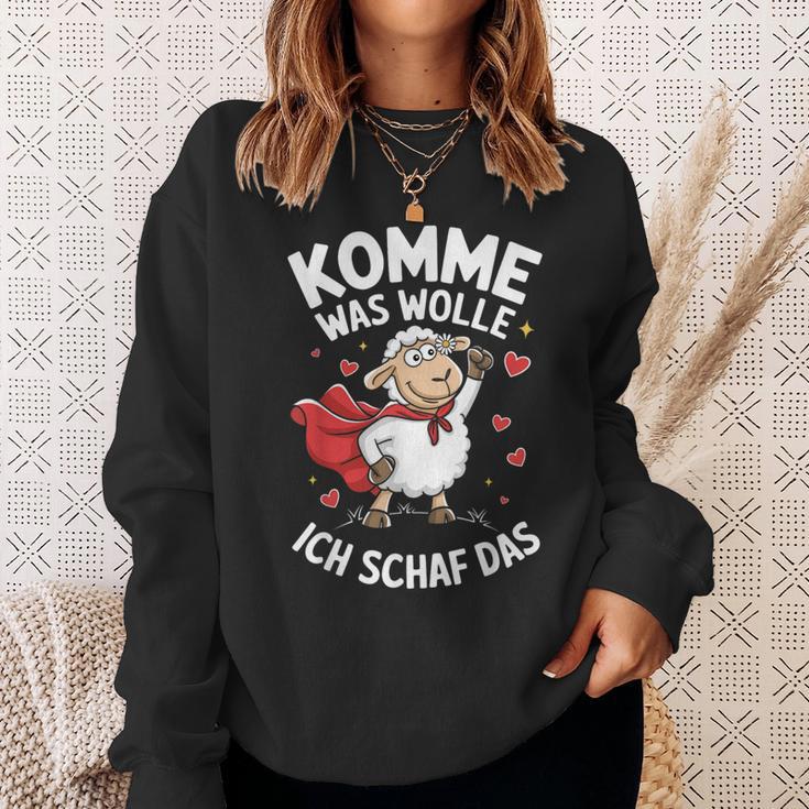 Komme Was Wolle Ich Schaf Das Landwirt Bauernhof Motivation Sweatshirt Geschenke für Sie