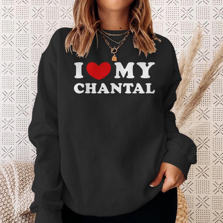 I Love My Chantal I Love My Chantal Sweatshirt Geschenke für Sie