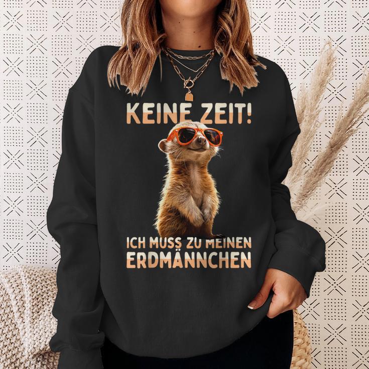 Meerkat Surikate Ich Muss Zu Meinen Erdmännchen Sweatshirt Geschenke für Sie