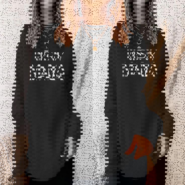 I Miss My Mama Memorial Mother Mom Family Sweatshirt Gifts for Her