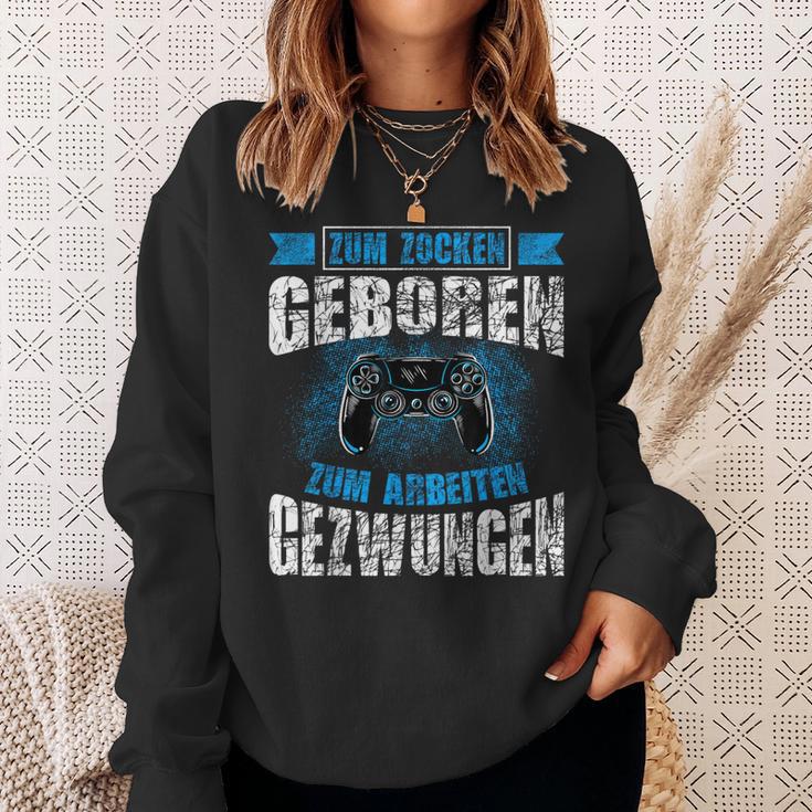 Nerd Gamer Zum Zocken Geboren Zum Arbeiten Zwungen S Sweatshirt Geschenke für Sie