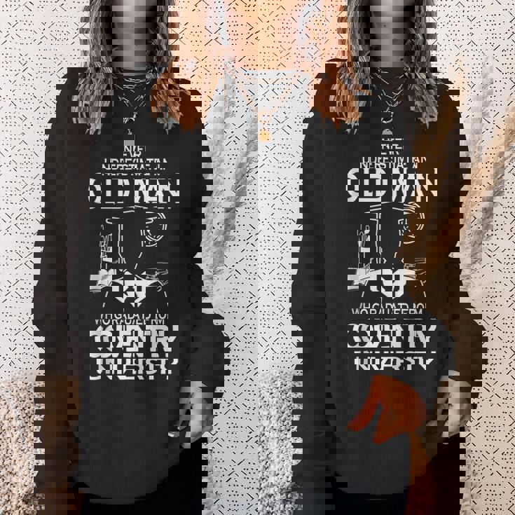 Old Man Old Man Graduated Coventry University Sweatshirt Gifts for Her