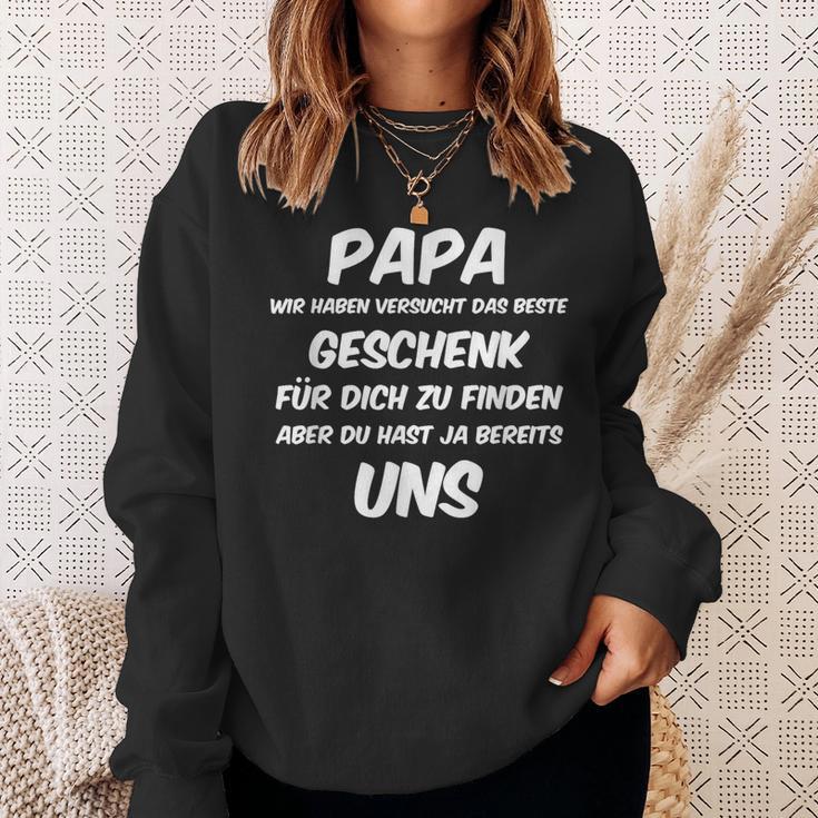 Papa Wir Habenersucht Aber Du Hast Ja Bereits Unsater Sweatshirt Geschenke für Sie