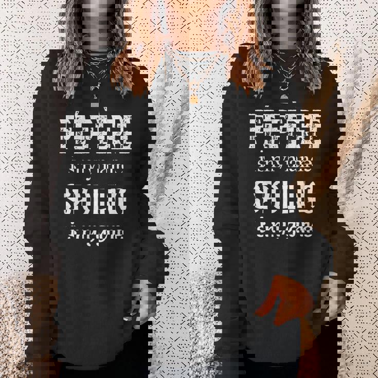 Pépère Is My Name France French Grandpa Grandfather Sweatshirt Gifts for Her