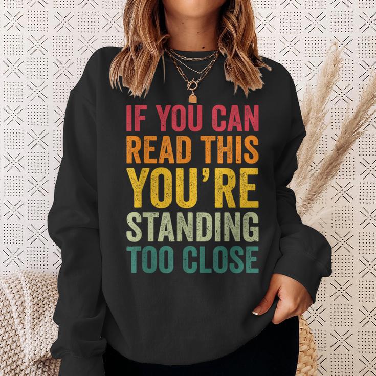 If You Can Read This You'Re Standing Too Close Sweatshirt Gifts for Her If You Can Read This You'Re Standing Too Close Sweatshirt Gifts for Her