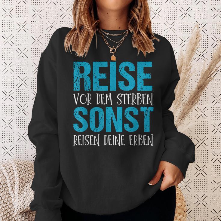 Reiseor Dem Sterben Sonst Reisen Dein Erben Sweatshirt Geschenke für Sie