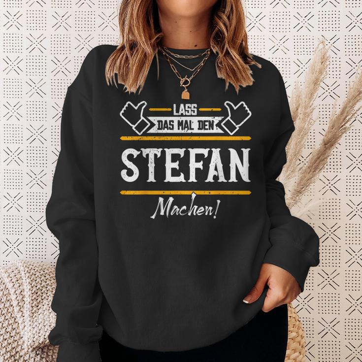 Stefan Lass Das Den Stefan Machen First Name Sweatshirt Geschenke für Sie